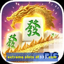 extreme slots df333.com